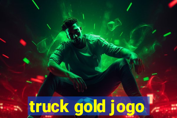 truck gold jogo